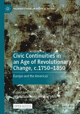 Civic Continuities in an Age of Revolutionary Change, c.17501850 1