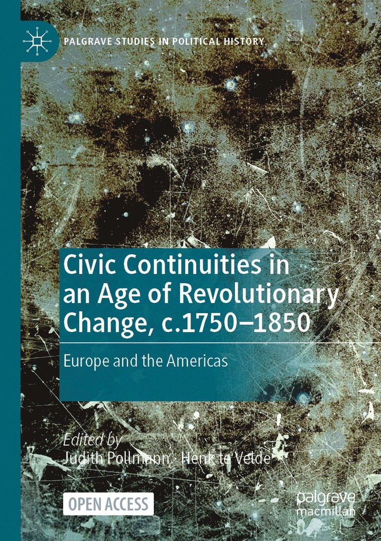Judith Pollmann, Henk te Velde, Henk Te Velde - Civic Continuities in an Age of Revolutionary Change, c.1750–1850, Häftad