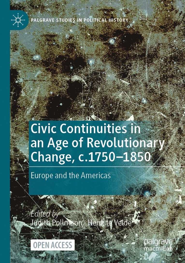 Civic Continuities in an Age of Revolutionary Change, c.17501850 1