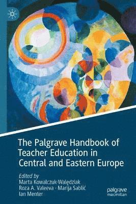 The Palgrave Handbook of Teacher Education in Central and Eastern Europe 1