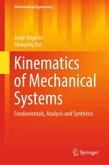 Jorge Angeles, Shaoping Bai - Kinematics of Mechanical Systems, Inbunden