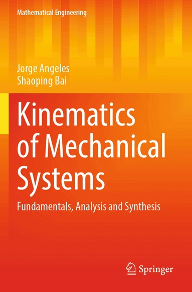 Jorge Angeles, Shaoping Bai - Kinematics of Mechanical Systems, Häftad
