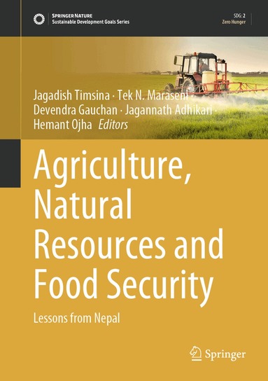 Jagadish Timsina, Tek N. Maraseni, Devendra Gauchan, Jagannath Adhikari, Hemant Ojha - Agriculture, Natural Resources and Food Security, Inbunden