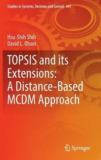 bokomslag TOPSIS and its Extensions: A Distance-Based MCDM Approach