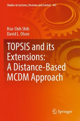 TOPSIS and its Extensions: A Distance-Based MCDM Approach 1