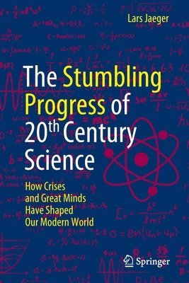 The Stumbling Progress of 20th Century Science 1