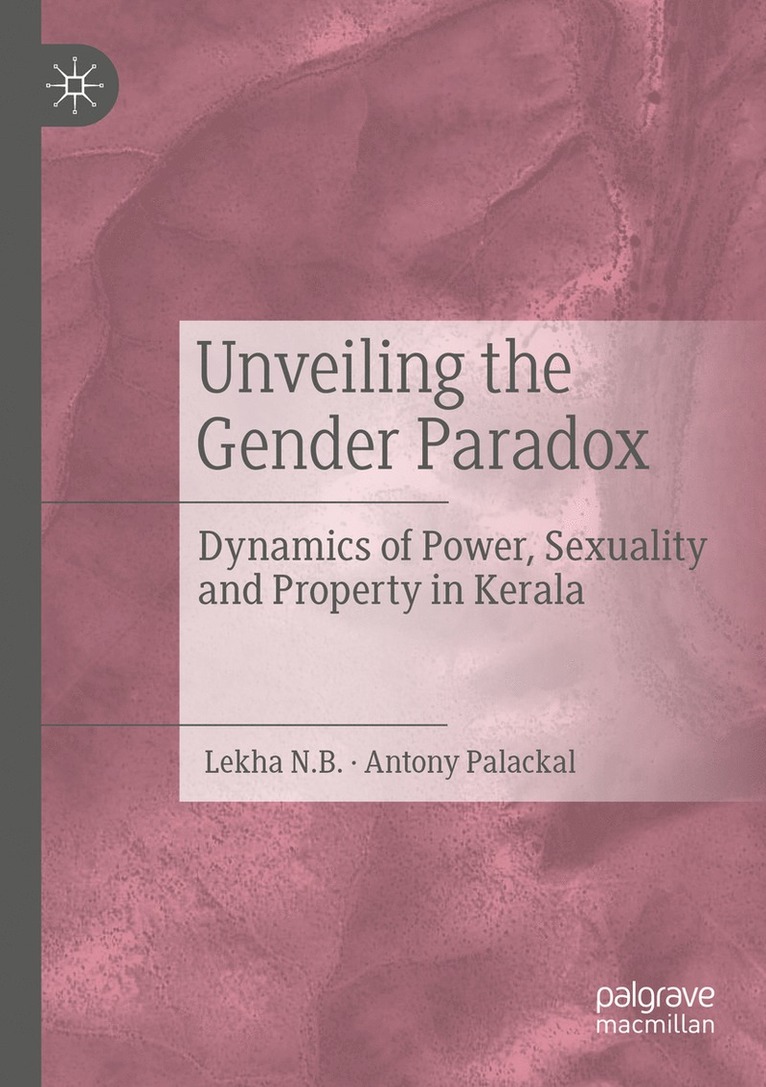 Lekha N.B., Antony Palackal, Lekha N. B. - Unveiling the Gender Paradox, Häftad