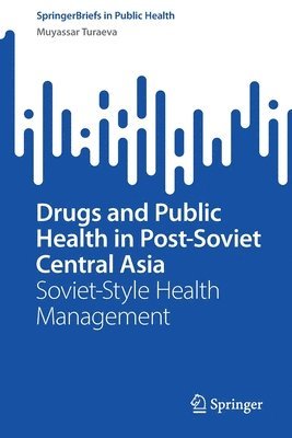 Drugs and Public Health in Post-Soviet Central Asia 1