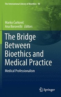 bokomslag Bridge Between Bioethics and Medical Practice