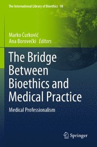bokomslag Bridge Between Bioethics and Medical Practice