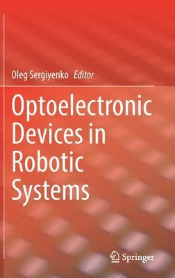 Oleg Sergiyenko - Optoelectronic Devices in Robotic Systems, Inbunden