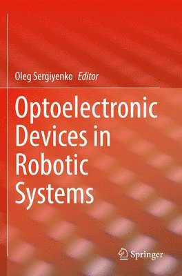 Oleg Sergiyenko - Optoelectronic Devices in Robotic Systems, Häftad