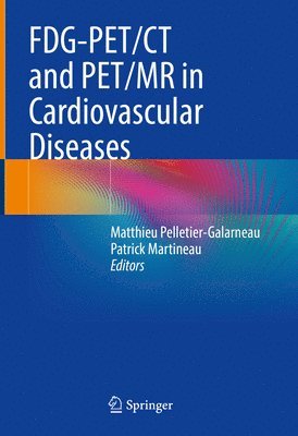 Matthieu Pelletier-Galarneau, Patrick Martineau - FDG-PET/CT and PET/MR in Cardiovascular Diseases, Inbunden
