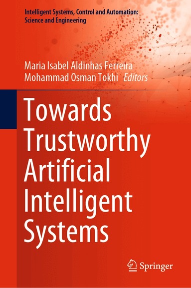 Maria Isabel Aldinhas Ferreira, Mohammad Osman Tokhi - Towards Trustworthy Artificial Intelligent Systems, Inbunden