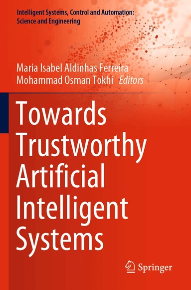 Maria Isabel Aldinhas Ferreira, Mohammad Osman Tokhi - Towards Trustworthy Artificial Intelligent Systems, Häftad
