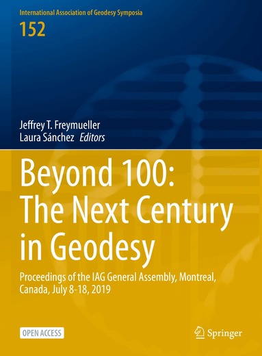 Jeffrey T. Freymueller, Laura Sánchez - Beyond 100: The Next Century in Geodesy, Inbunden