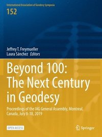 bokomslag Beyond 100: The Next Century in Geodesy