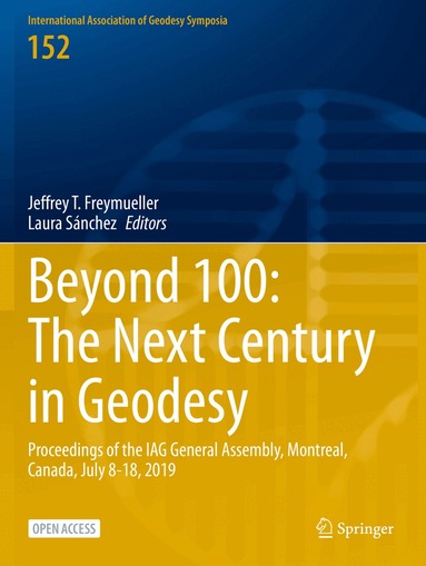 Jeffrey T. Freymueller, Laura Sánchez - Beyond 100: The Next Century in Geodesy, Häftad