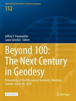 bokomslag Beyond 100: The Next Century in Geodesy