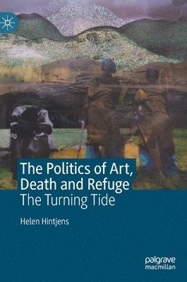 bokomslag Politics of Art, Death and Refuge