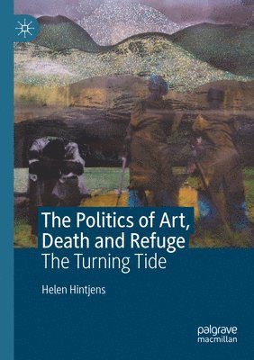 bokomslag Politics of Art, Death and Refuge