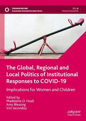Madeleine O. Hosli, Amy Blessing, Irini Iacovidou - Global, Regional and Local Politics of Institutional Responses to COVID-19, Inbunden