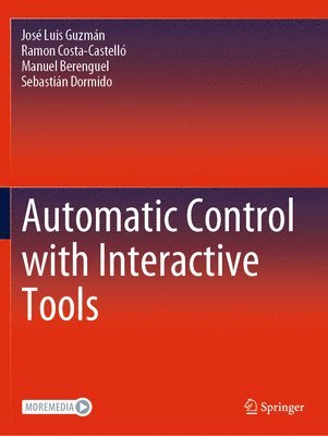 José Luis Guzmán, Ramon Costa-Castelló, Manuel Berenguel, Sebastián Dormido, Jose Luis Guzman, Ramon Costa-Castello, Sebastian Dormido - Automatic Control with Interactive Tools, Häftad