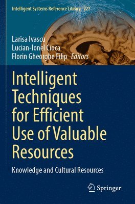Intelligent Techniques for Efficient Use of Valuable Resources 1