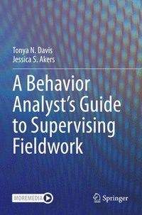bokomslag A Behavior Analysts Guide to Supervising Fieldwork
