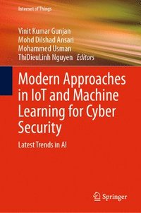 bokomslag Modern Approaches in IoT and Machine Learning for Cyber Security