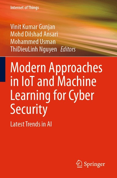 Vinit Kumar Gunjan, Mohd Dilshad Ansari, Mohammed Usman, ThiDieuLinh Nguyen - Modern Approaches in IoT and Machine Learning for Cyber Security, Häftad