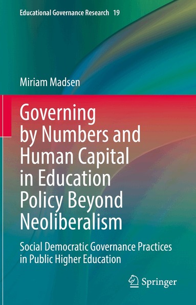 Miriam Madsen - Governing by Numbers and Human Capital in Education Policy Beyond Neoliberalism, Inbunden