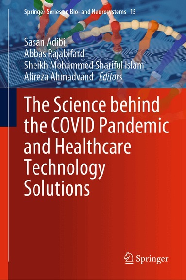 Sasan Adibi, Abbas Rajabifard, Sheikh Mohammed Shariful Islam, Alireza Ahmadvand - Science behind the COVID Pandemic and Healthcare Technology Solutions, Inbunden