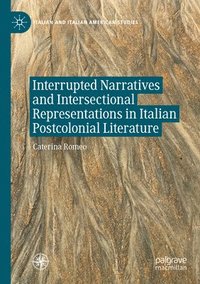 bokomslag Interrupted Narratives and Intersectional Representations in Italian Postcolonial Literature