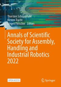 bokomslag Annals of Scientific Society for Assembly, Handling and Industrial Robotics 2022