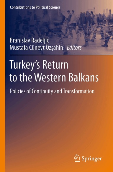 Branislav Radeljić, Mustafa Cüneyt Özşahin - Turkey’s Return to the Western Balkans, Häftad