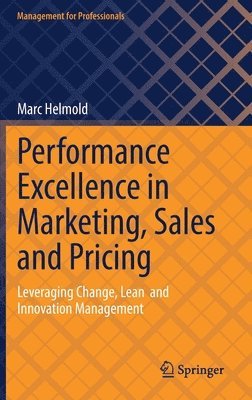Marc Helmold - Performance Excellence in Marketing, Sales and Pricing, Inbunden