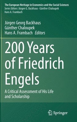 Jürgen Georg Backhaus, Günther Chaloupek, Hans A. Frambach, Jurgen Georg Backhaus, Gunther Chaloupek - 200 Years of Friedrich Engels, Inbunden