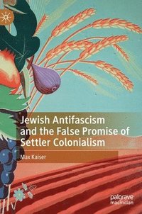 bokomslag Jewish Antifascism and the False Promise of Settler Colonialism