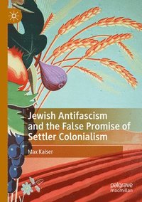 bokomslag Jewish Antifascism and the False Promise of Settler Colonialism