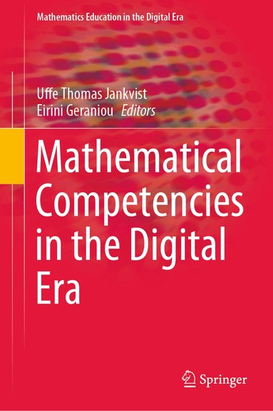 Uffe Thomas Jankvist, Eirini Geraniou - Mathematical Competencies in the Digital Era, Inbunden