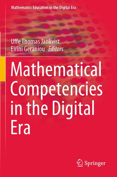 Uffe Thomas Jankvist, Eirini Geraniou - Mathematical Competencies in the Digital Era, Häftad