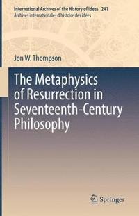 bokomslag The Metaphysics of Resurrection in Seventeenth-Century Philosophy