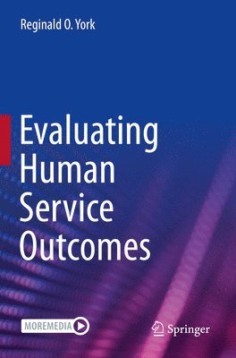 Reginald O. York - Evaluating Human Service Outcomes, Häftad