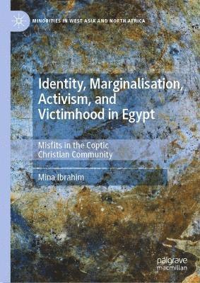 Mina Ibrahim - Identity, Marginalisation, Activism, and Victimhood in Egypt, Inbunden
