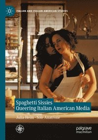 bokomslag Spaghetti Sissies Queering Italian American Media