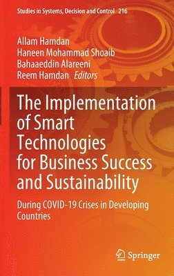 Allam Hamdan, Haneen Mohammad Shoaib, Bahaaeddin Alareeni, Reem Hamdan - Implementation of Smart Technologies for Business Success and Sustainability, Inbunden