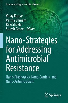 Vinay Kumar, Varsha Shriram, Ravi Shukla, Suresh Gosavi - Nano-Strategies for Addressing Antimicrobial Resistance, Häftad