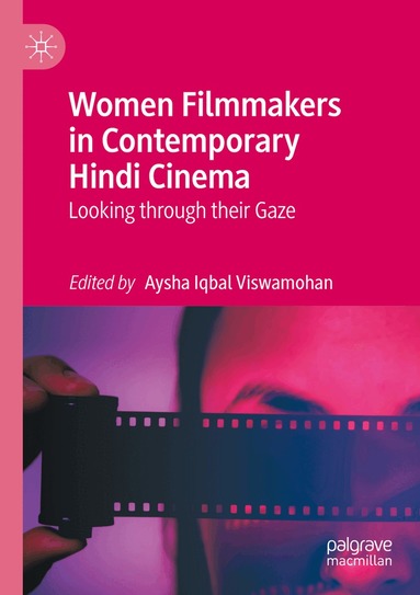 Aysha Iqbal Viswamohan - Women Filmmakers in Contemporary Hindi Cinema, Häftad