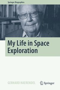 bokomslag My Life in Space Exploration